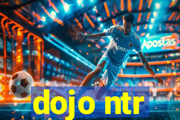 dojo ntr